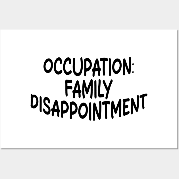 occupation: family disappointment Wall Art by mdr design